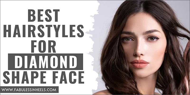 Best Hairstyles for Diamond Shape Face